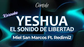 YESHUA EL SONIDO DE LIBERTAD - Miel San Marcos ft. Redimi2 (Karaoke / Pista) | C0380