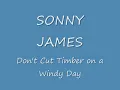 Sonny James.. Don't Cut Timber on a Windy Day.wmv