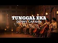 Lagu DENNY CAKNAN - TUNGGAL EKA (LIRIK VIDEO)