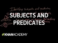 Subjects and predicates Syntax Khan Academy