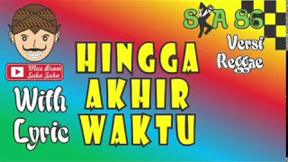 Download LIRIK LAGU HINGGA AKHIR WAKTU ~ SKA 86 ( Reka Putri Reggae SKA Version ) MP3