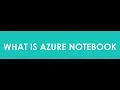 What is Azure Notebook Azure Notebook Tutorial