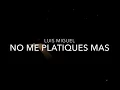 No Me Platiques Mas-Luis Miguel(720p)