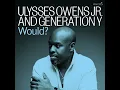 Would? - Ulysses Owens Jr. & Musora