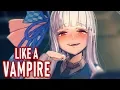Nightcore - Like A Vampire