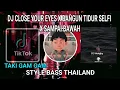 Download Lagu DJ CLOSE YOUR EYES X BANGUN TIDUR SELFI X GO SAMPAI BAWAH STYLE THAILAND
