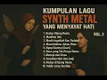 Download Lagu Kumpulan Lagu Synth Metal yang Menyayat Hati Vol. 2 | Cinta Tak Direstui, Doa yang Tak Sampai