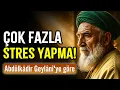 Tasavvufun Babası Abdülkadir Geylani'nin Akıl Dolu Tavsiyeleri