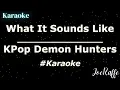 Download Lagu KPop Demon Hunters - What It Sounds Like (Karaoke)