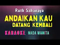 Download Lagu ANDAIKAN KAU DATANG || KARAOKE || RUTH SAHANAYA || NADA WANITA [CIS = DO]