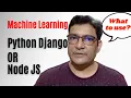 Build Machine Learning App What to use Python Django or Node js