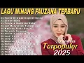 Download Lagu fauzana - Lagu minang terbaru full album terpopuler 2025 marindu rindu surang - ciinan bana 2025