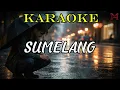 SUMELANG - KARAOKE VERSI ASLI ( NGATMOMBILUNG ) || Musik Andalan