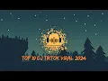 TOP 10 DJ VIRAL TIKTOK FULL BASS 2024