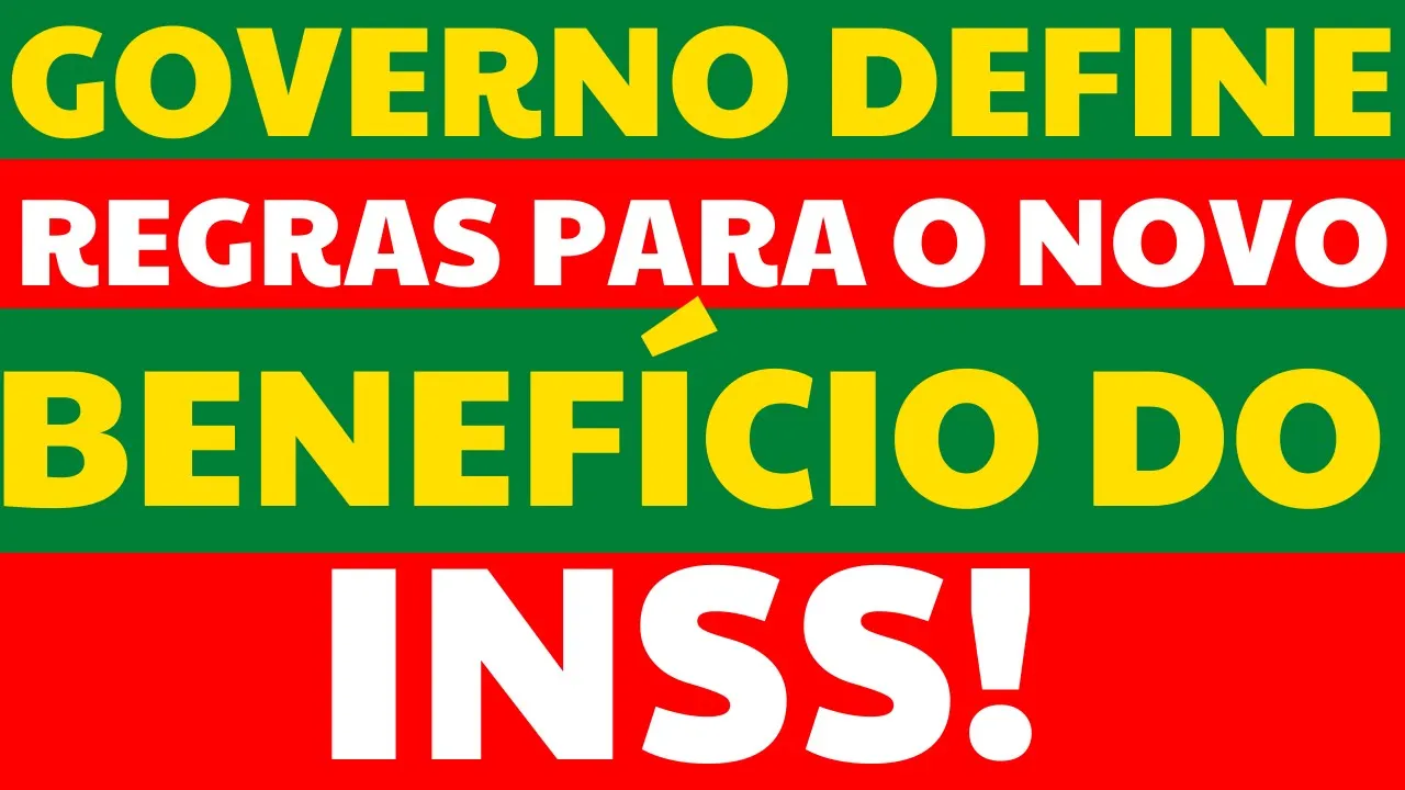 GOVERNO DEFINE REGRAS PARA O NOVO BENEFÍCIO DO INSS. CONHEÇA AGORA!