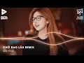 Download Lagu Xuôi Dòng Theo Con Nước Thênh Thang Remix TikTok - Chờ Bao Lâu Remix (Bản Hot TikTok)