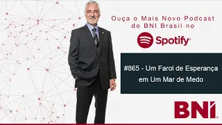 Podcast BNI Episódio #865 - Um Farol de Esperança em Um Mar de Medo