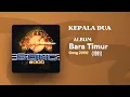 Download Lagu Kepala Dua GONG 2000 (Album Bara Timur 1989)