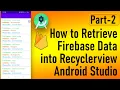 Firebase Data to RecyclerView 7 60 - How to Retrieve Firebase Data into Recyclerview Android Studio 2