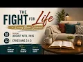 The Fight For Life A Living Room Sermon 10 00 AM CST