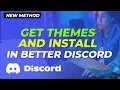 How to Get Themes and Install them in Better Discord 2025 New Method