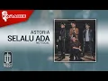 Download Lagu Astoria - Selalu Ada (Official Karaoke Video) | No Vocal