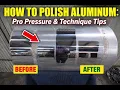 How to Polish Aluminum Pro Pressure Technique Tips