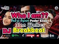 Download Lagu DJ Breakbeat Barat Full Bass Terbaru 2024 - Who I am - Alan Walker, Putri Ariani, Peder Elias