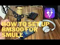 Lagu HOW TO SET UP BM800 FOR SMULE?