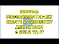 Drupal Programmatically create a taxonomy and attach a field to it 4 Solutions