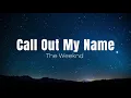 Download Lagu The Weeknd - Call Out My Name | 1 HOUR