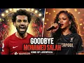 Rihanna - Goodbye Mohamed Salah, King of Liverpool