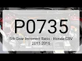 DTC P0735 5th Gear Incorrect Ratio - Honda CRV 2011-2016