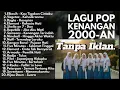 Lagu LAGU KENANGAN 2000-AN (TANPA IKLAN) BAND POP INDONESIA HITS NOSTALGIA | Playlist Full Album