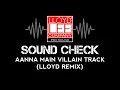 Lagu INSTA TRENDING AANNA MAIN VILLAIN SOUND CHECK LLOYD REMIX #instatrending #lloydremix #soundcheck
