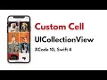 UICollectionView Tutorial Custom UICollectionView Cell Xcode 10 Swift 4