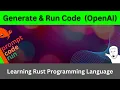Generate Run Code with OpenAI API in Rust Rust Language
