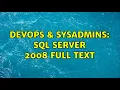 DevOps SysAdmins sql server 2008 full text