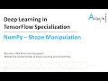 Deep Learning in TensorFlow L5 - NumPy Shape Manipulation
