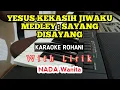 Lagu YESUS KEKASIH JIWAKU MEDLEY SAYANG DISAYANG || KARAOKE ROHANI DANGDUT || NADA RENDAH || DO = D