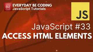 Accessing HTML Elements in JavaScript - Everyday-Be-Coding