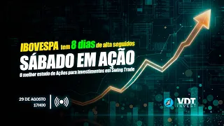 IBOVESPA tem 8 dias de alta seguidos - SABADO EM ACAO