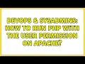 DevOps SysAdmins How to run PHP with the user permission on apache 2 Solutions
