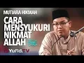 Cara Mensyukuri Nikmat Allah - Ustadz DR Firanda Andirja, MA.