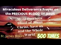 Miraculous Deliverance Prayer on the Precious Blood of Jesus Christ 500 Times - Fr Jim Blount