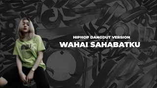 wahai sahabatku jangan kau lukai hatinya hiphop dangdut koplo version