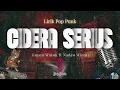 Lagu LIRIK CIDERA SERIUS - GUYON WATON FT NADEO WINATA ( pop punk version )