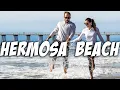 The BEST beach town in California - Hermosa Beach