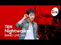 Lagu [4K] 텐(TEN) “Nightwalker” Band LIVE Concert 우린 텐이 있다 💖 [it’s KPOP LIVE 잇츠라이브]