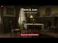 Pierre & Jean by Guy de Maupassant - Full Audiobook